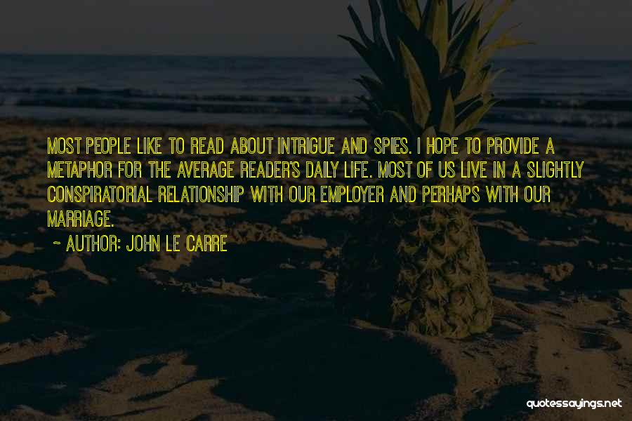 Hope For A Relationship Quotes By John Le Carre