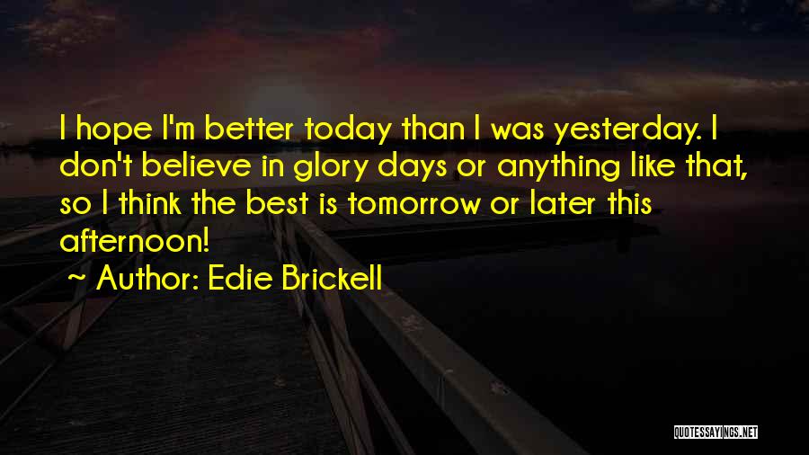 Hope For Better Days Quotes By Edie Brickell