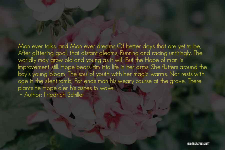 Hope For Better Days Quotes By Friedrich Schiller