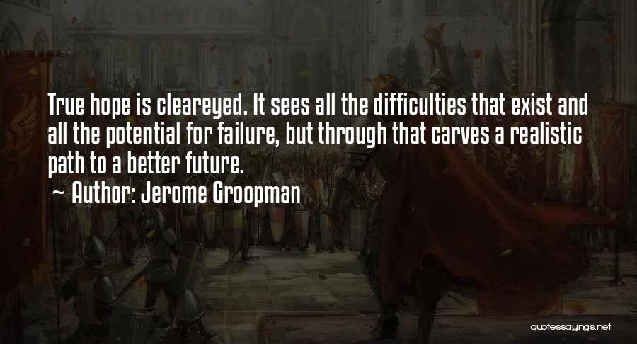 Hope For Better Future Quotes By Jerome Groopman