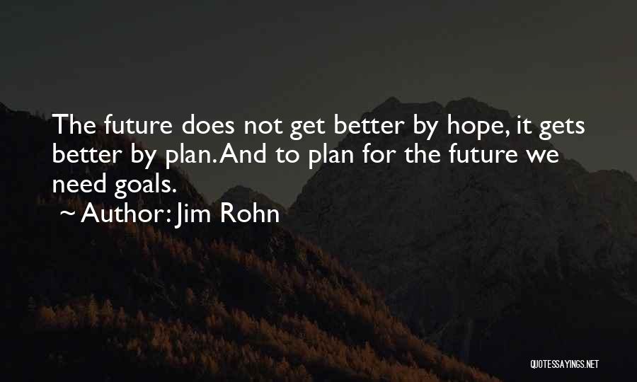 Hope For Better Future Quotes By Jim Rohn