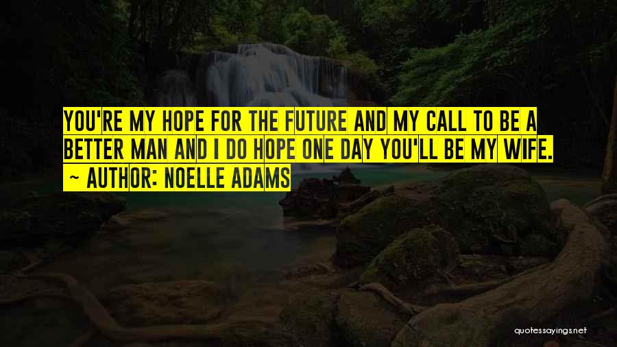 Hope For Better Future Quotes By Noelle Adams