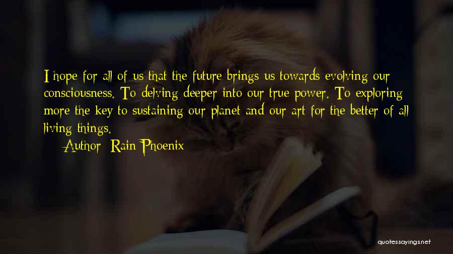 Hope For Better Future Quotes By Rain Phoenix