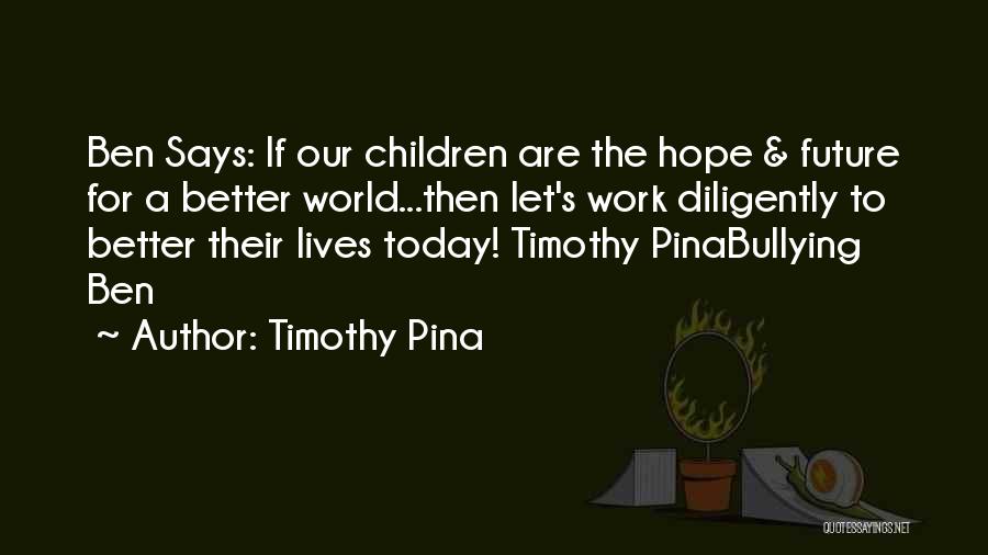 Hope For Better Future Quotes By Timothy Pina