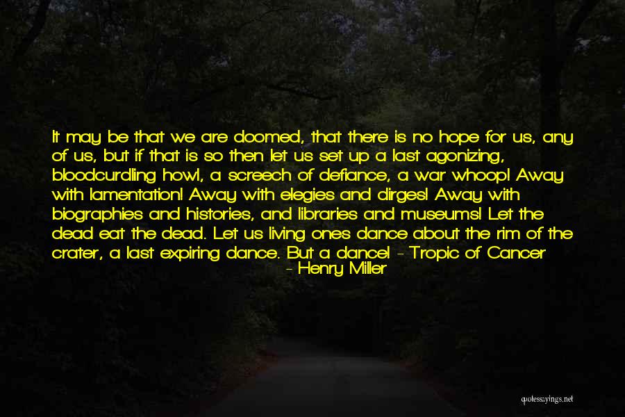 Hope For Cancer Quotes By Henry Miller Hope For Cancer Quotes By Henry Miller