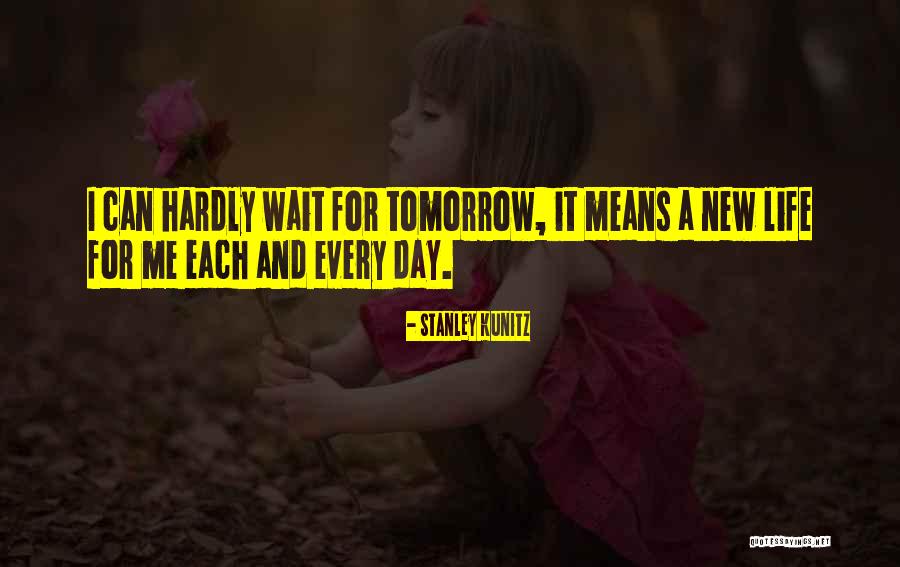 Hope For Each Day Quotes By Stanley Kunitz Hope For Each Day Quotes By Stanley Kunitz