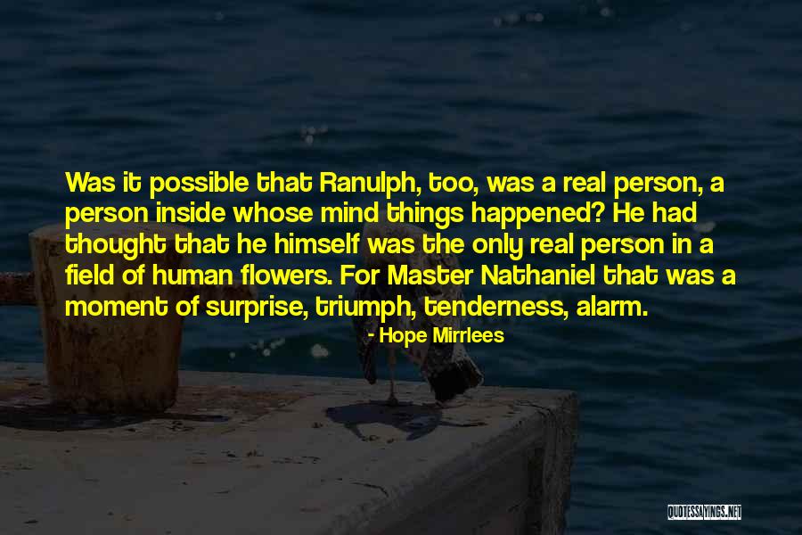 Hope For Flowers Quotes By Hope Mirrlees Hope For Flowers Quotes By Hope Mirrlees