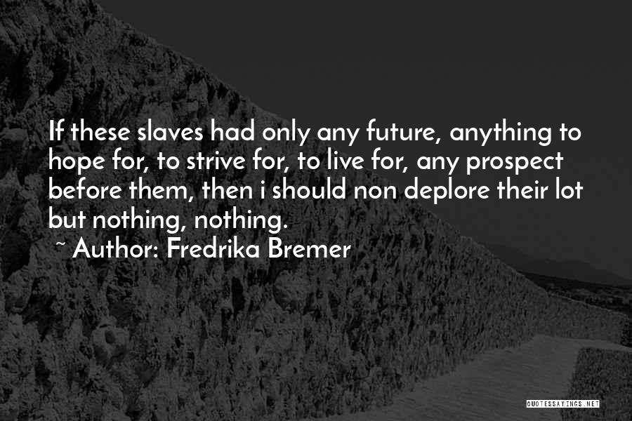 Hope For Future Quotes By Fredrika Bremer