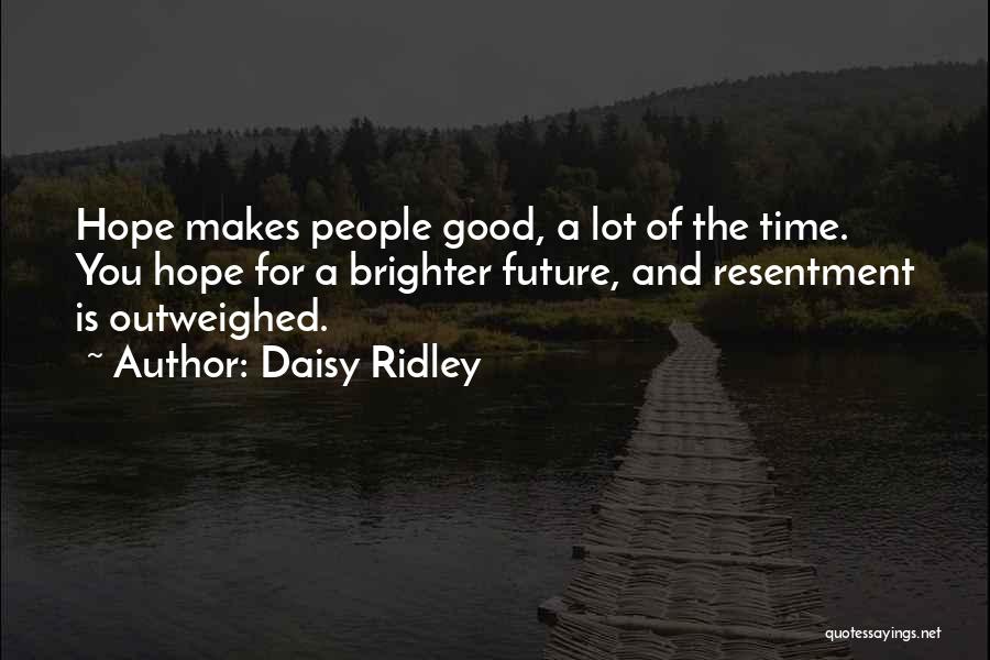 Hope For Good Future Quotes By Daisy Ridley
