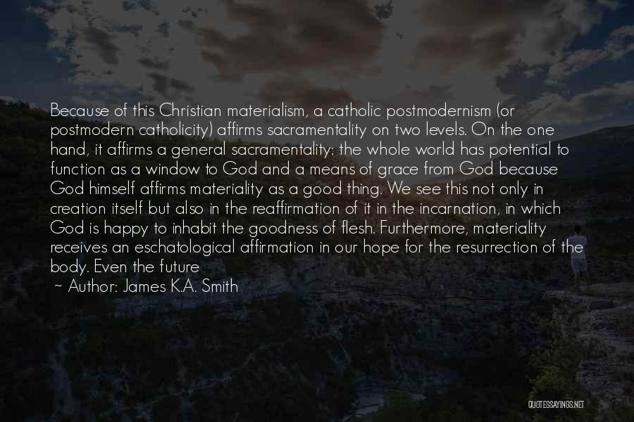 Hope For Good Future Quotes By James K.A. Smith