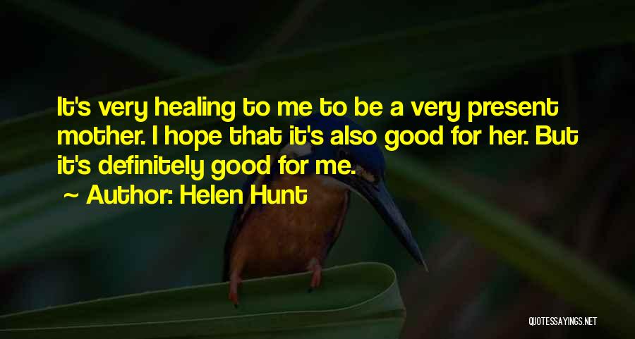 Hope For Healing Quotes By Helen Hunt