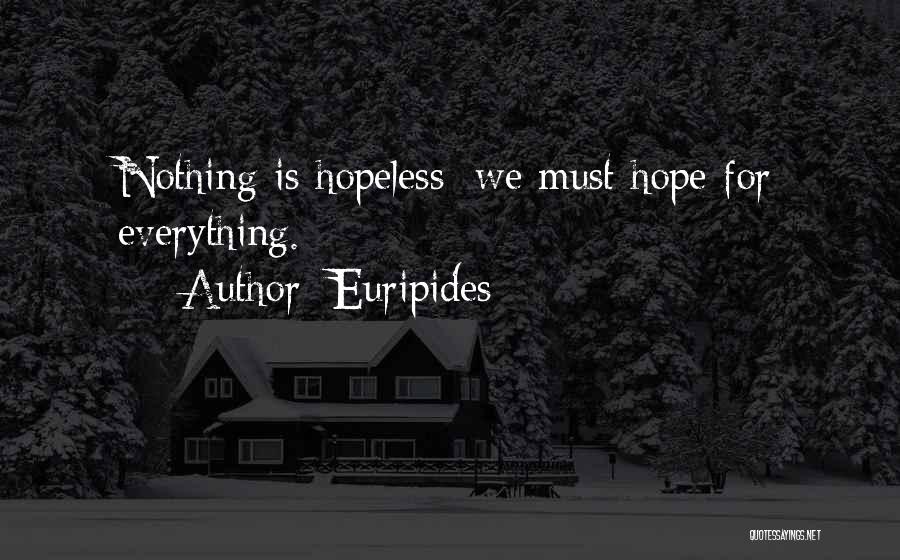 Hope For Hopeless Quotes By Euripides