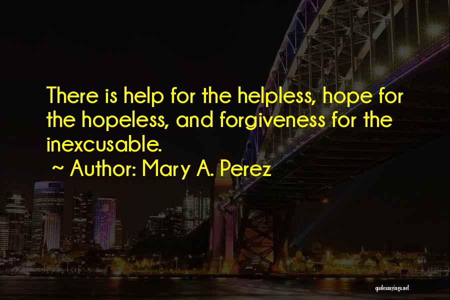 Hope For Hopeless Quotes By Mary A. Perez