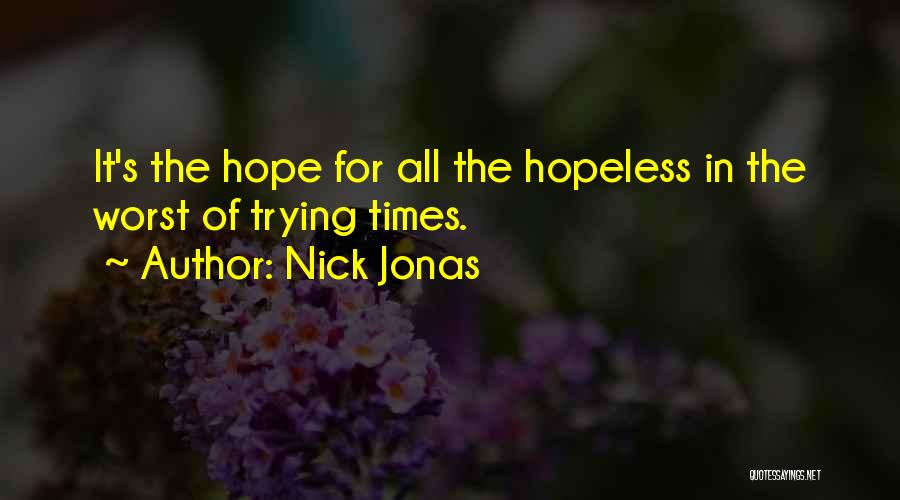 Hope For Hopeless Quotes By Nick Jonas