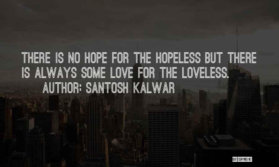 Hope For Hopeless Quotes By Santosh Kalwar