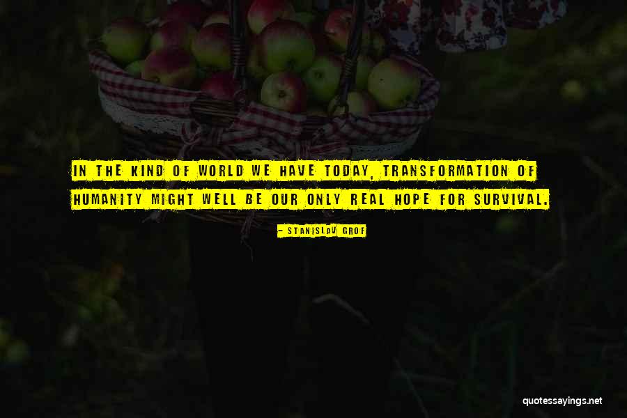 Hope For Humanity Quotes By Stanislav Grof Hope For Humanity Quotes By Stanislav Grof