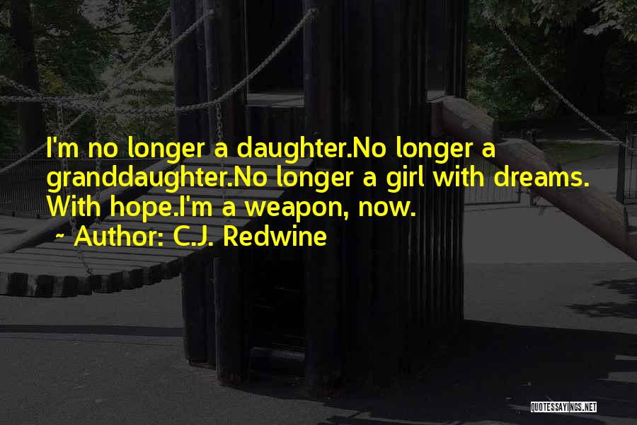 Hope For My Daughter Quotes By C.J. Redwine