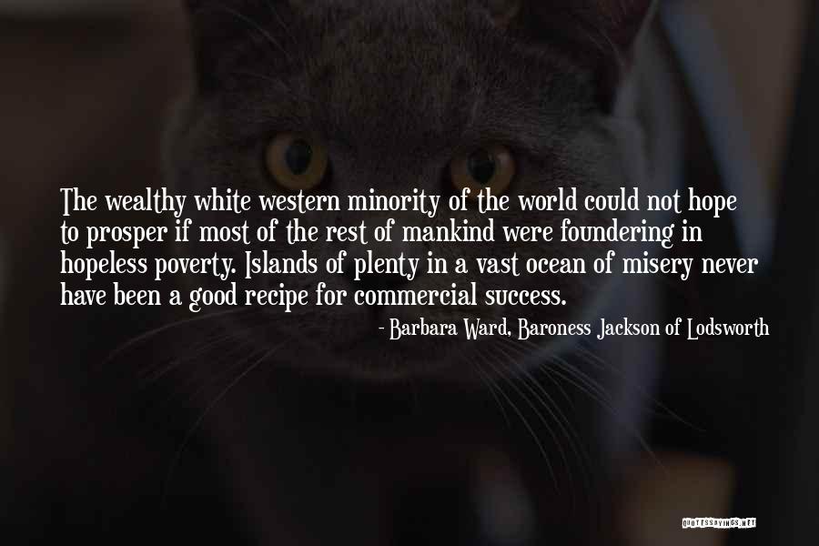 Hope For The Hopeless Quotes By Barbara Ward, Baroness Jackson Of Lodsworth Hope For The Hopeless Quotes By Barbara Ward, Baroness Jackson Of Lodsworth