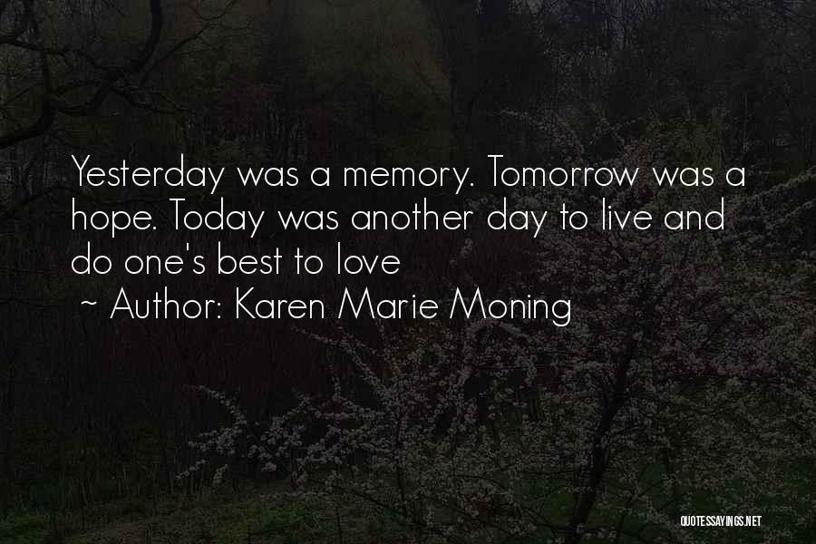 Hope For Today Live For Tomorrow Quotes By Karen Marie Moning