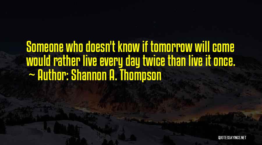 Hope For Today Live For Tomorrow Quotes By Shannon A. Thompson