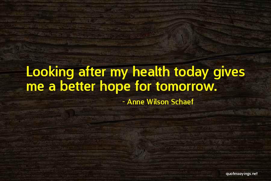 Hope For Tomorrow Quotes By Anne Wilson Schaef Hope For Tomorrow Quotes By Anne Wilson Schaef