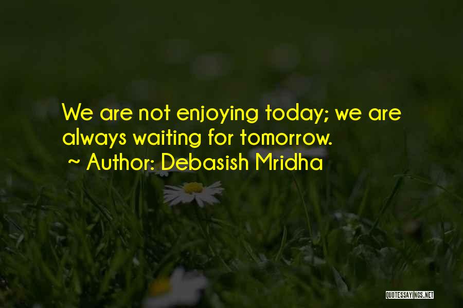 Hope For Tomorrow Quotes By Debasish Mridha