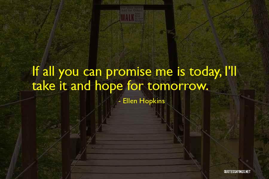 Hope For Tomorrow Quotes By Ellen Hopkins Hope For Tomorrow Quotes By Ellen Hopkins