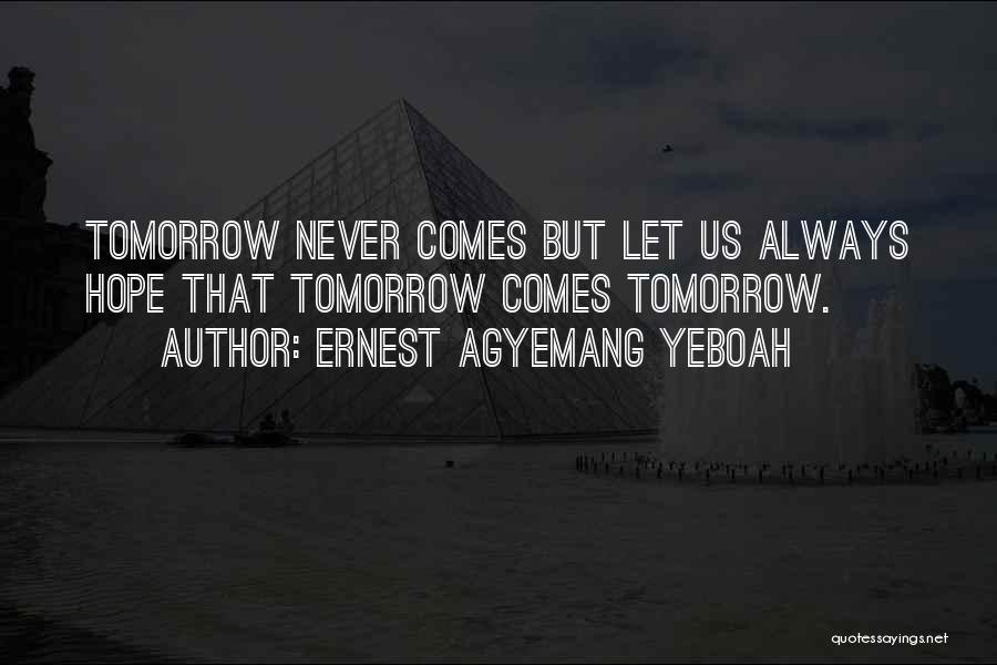 Hope For Tomorrow Quotes By Ernest Agyemang Yeboah