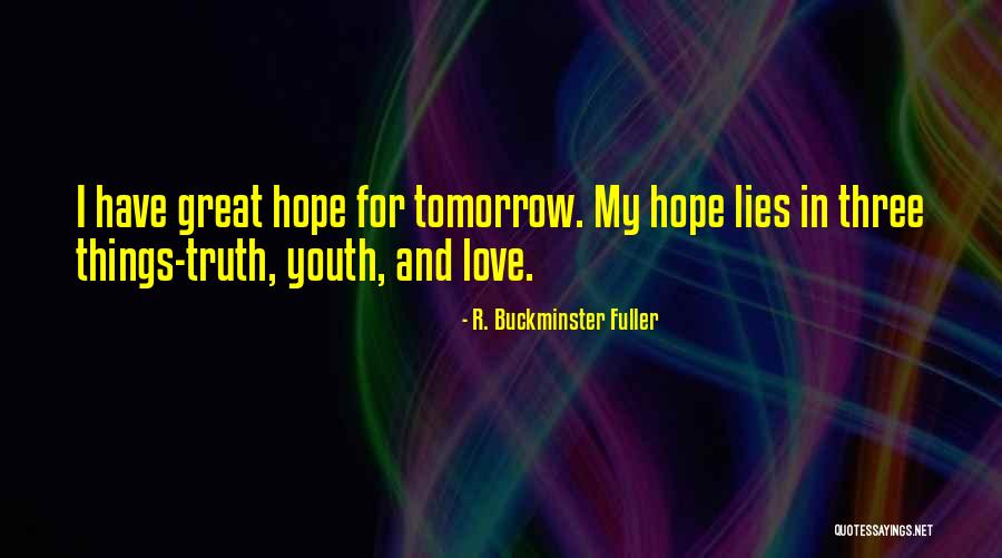 Hope For Tomorrow Quotes By R. Buckminster Fuller Hope For Tomorrow Quotes By R. Buckminster Fuller