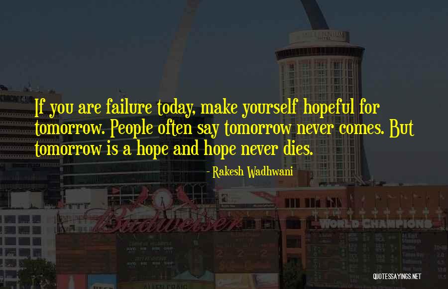 Hope For Tomorrow Quotes By Rakesh Wadhwani