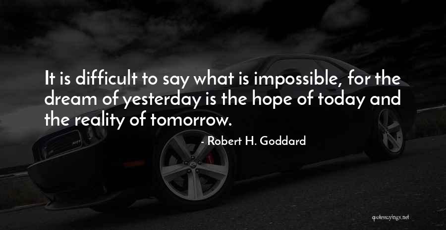 Hope For Tomorrow Quotes By Robert H. Goddard Hope For Tomorrow Quotes By Robert H. Goddard