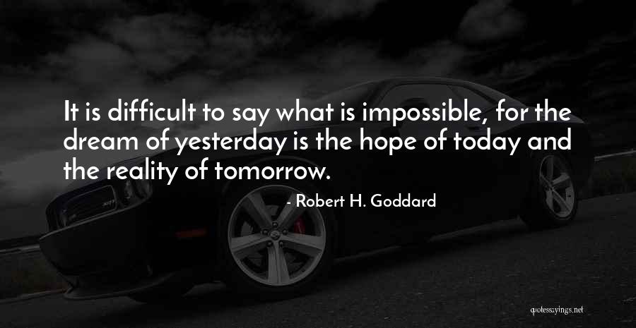 Hope For Tomorrow Quotes By Robert H. Goddard