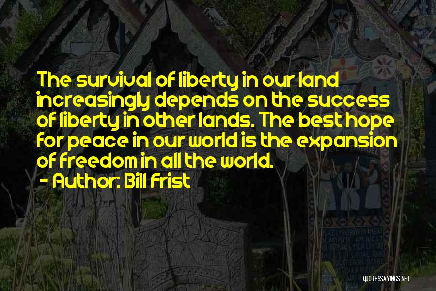 Hope For World Peace Quotes By Bill Frist