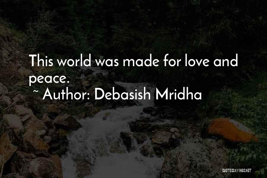 Hope For World Peace Quotes By Debasish Mridha
