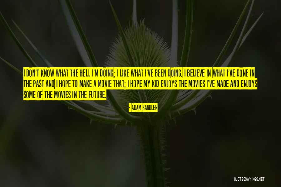 Hope From Movies Quotes By Adam Sandler Hope From Movies Quotes By Adam Sandler