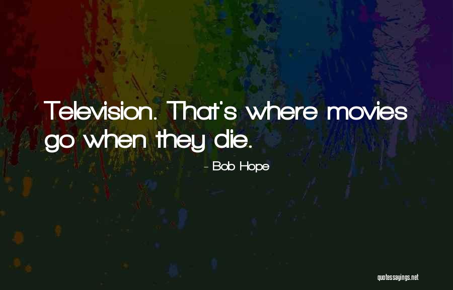 Hope From Movies Quotes By Bob Hope Hope From Movies Quotes By Bob Hope