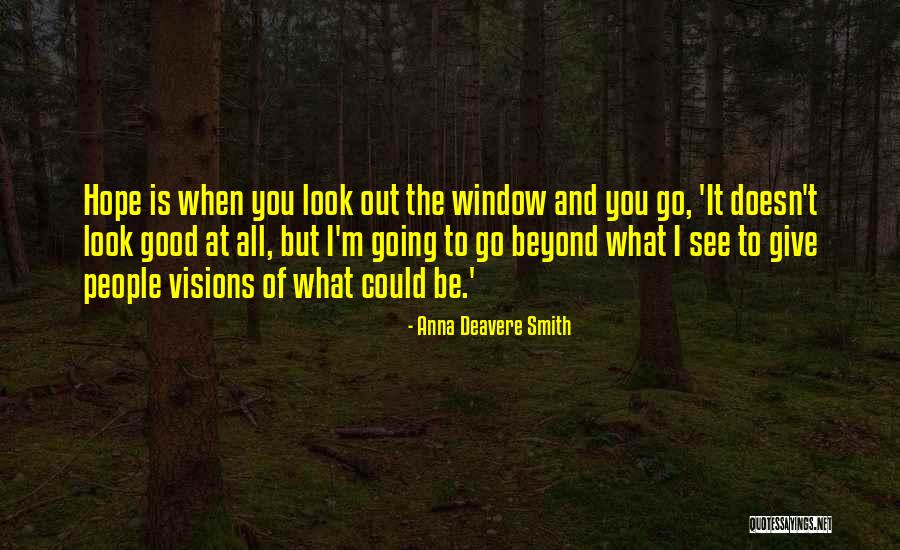 Hope Giving Quotes By Anna Deavere Smith Hope Giving Quotes By Anna Deavere Smith