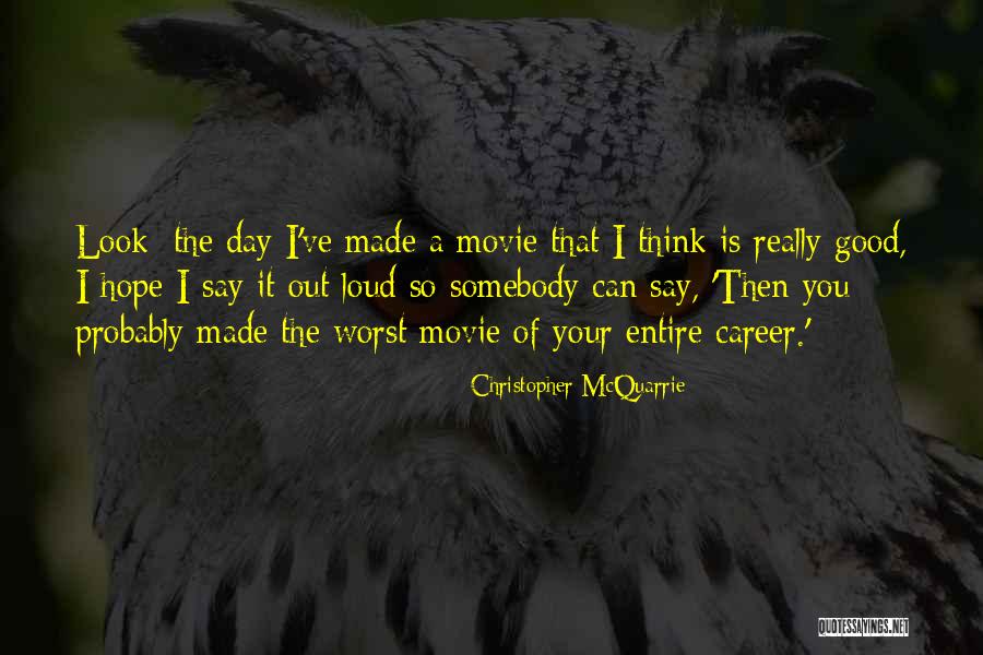 Hope Good Day Quotes By Christopher McQuarrie Hope Good Day Quotes By Christopher McQuarrie
