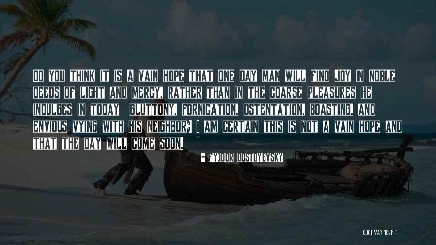 Hope Good Day Quotes By Fyodor Dostoyevsky Hope Good Day Quotes By Fyodor Dostoyevsky
