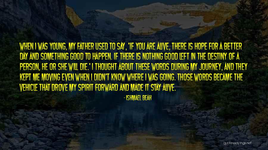 Hope Good Day Quotes By Ishmael Beah Hope Good Day Quotes By Ishmael Beah
