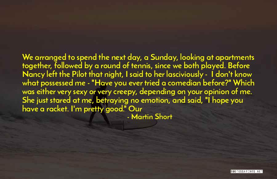 Hope Good Day Quotes By Martin Short Hope Good Day Quotes By Martin Short