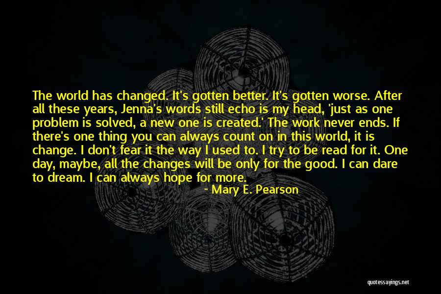 Hope Good Day Quotes By Mary E. Pearson Hope Good Day Quotes By Mary E. Pearson