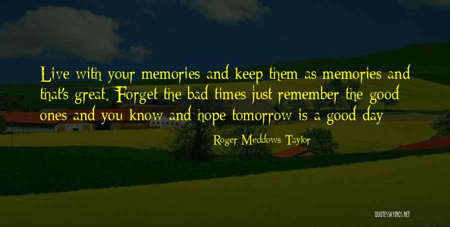 Hope Good Day Quotes By Roger Meddows Taylor Hope Good Day Quotes By Roger Meddows Taylor