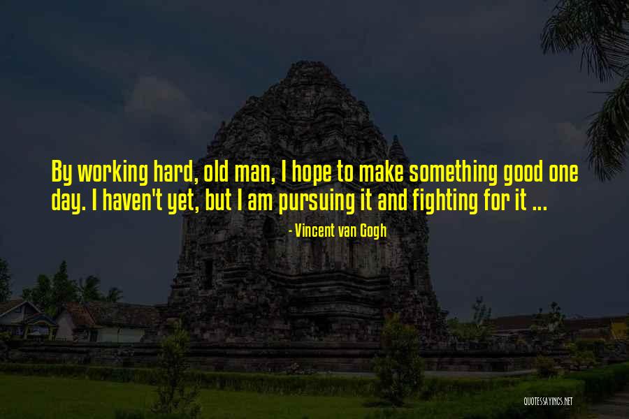 Hope Good Day Quotes By Vincent Van Gogh Hope Good Day Quotes By Vincent Van Gogh