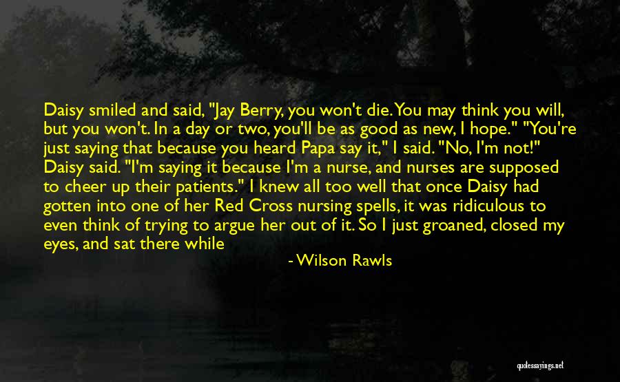 Hope Good Day Quotes By Wilson Rawls Hope Good Day Quotes By Wilson Rawls