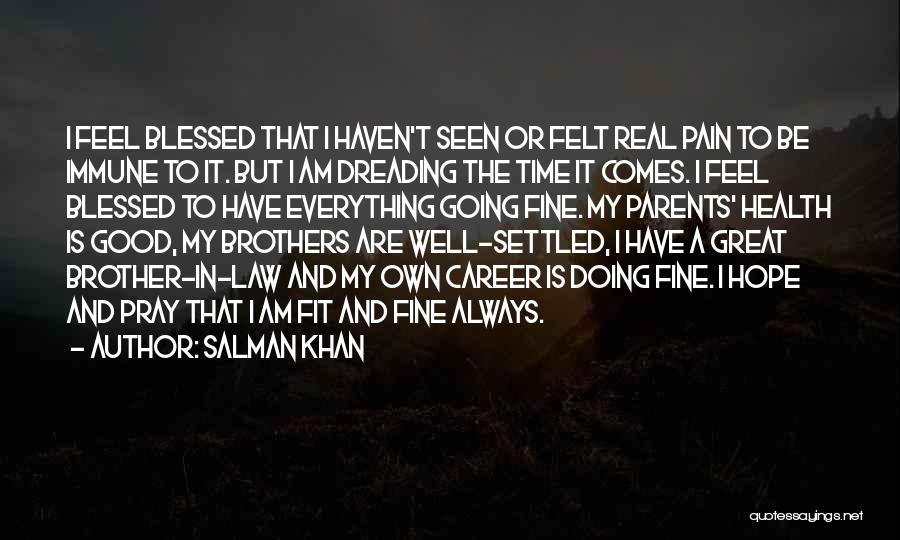 Hope Good Health Quotes By Salman Khan