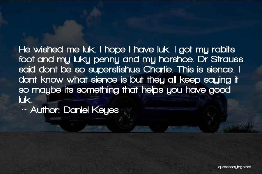 Hope Good Luck Quotes By Daniel Keyes