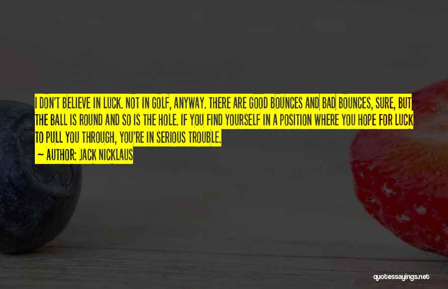 Hope Good Luck Quotes By Jack Nicklaus