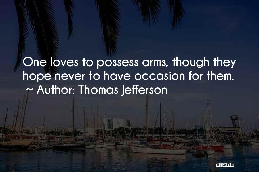 Hope He Still Loves Me Quotes By Thomas Jefferson