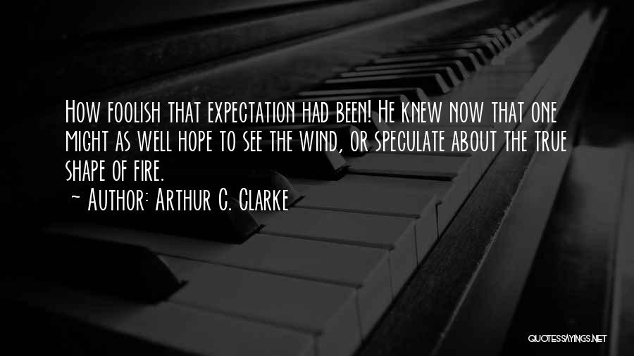 Hope Hope Quotes By Arthur C. Clarke